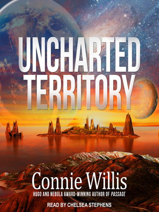 Title details for Uncharted Territory by Connie Willis - Available